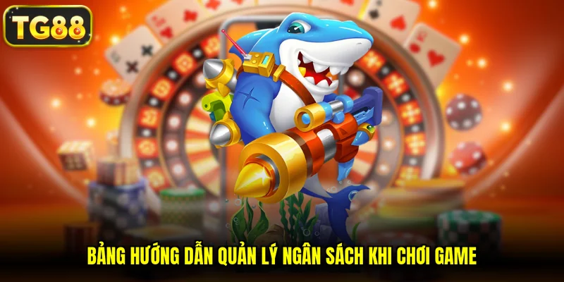 Bảng hướng dẫn quản lý ngân sách khi chơi game