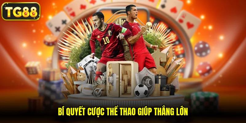 Bí quyết cược thể thao giúp thắng lớn