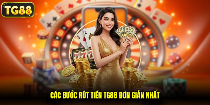 Các bước rút tiền TG88 đơn giản nhất