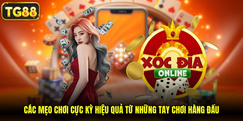 Các mẹo chơi cực kỳ hiệu quả từ những tay chơi hàng đầu