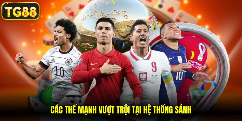 Các thế mạnh vượt trội tại hệ thống sảnh