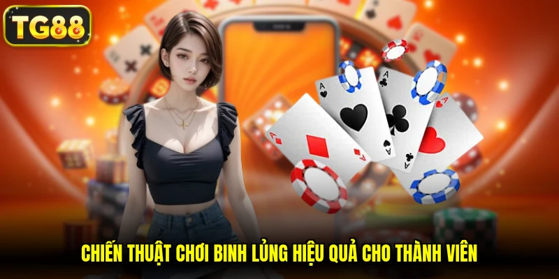 Chiến thuật chơi binh lủng hiệu quả cho thành viên