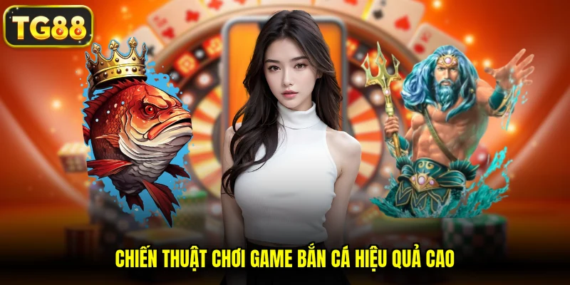 Chiến thuật chơi game bắn cá hiệu quả cao
