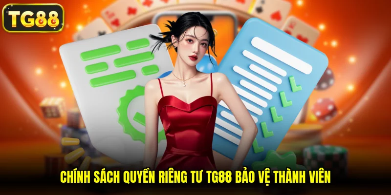 Chính sách quyền riêng tư TG88 bảo vệ thành viên