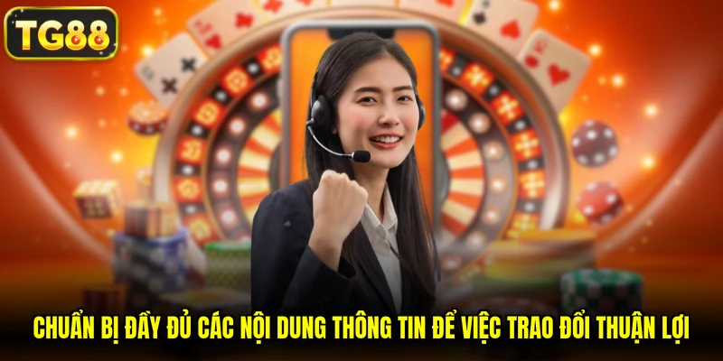 Chuẩn bị đầy đủ các nội dung thông tin để việc trao đổi thuận lợi