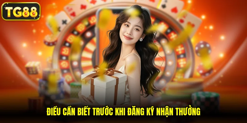 Điều cần biết trước khi đăng ký nhận thưởng