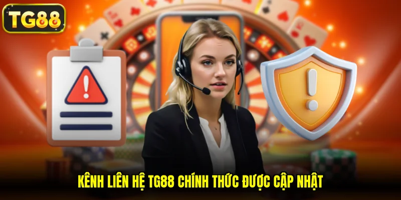 Kênh liên hệ TG88 chính thức được cập nhật