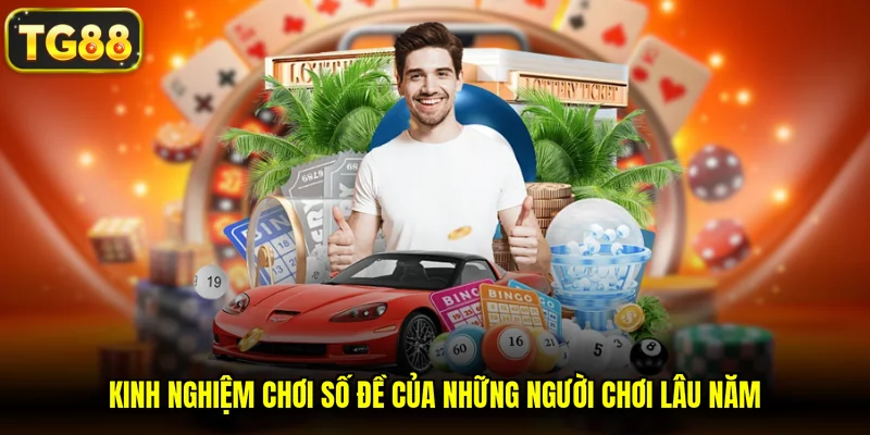 Kinh nghiệm chơi số đề của những người chơi lâu năm