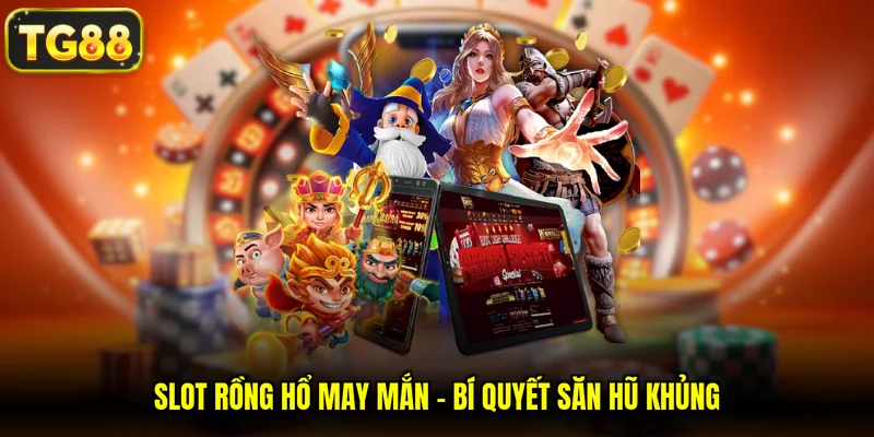 Slot rồng hổ may mắn