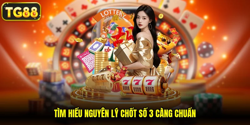 Tìm hiểu nguyên lý chốt số 3 càng chuẩn