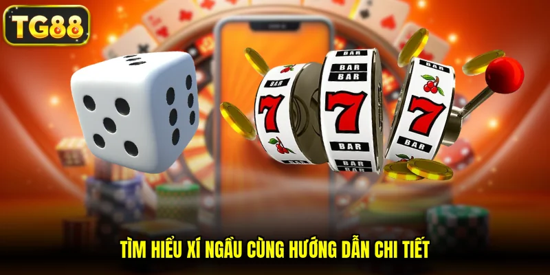 Tìm hiểu xí ngầu cùng hướng dẫn chi tiết