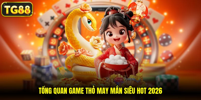 Tổng quan game Thỏ May Mắn siêu hot 2026